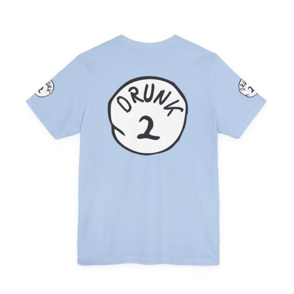 Drunk #2 Tee Shirt - Image 17