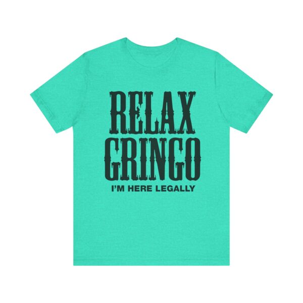 Relax Gringo I'm Here Legally Tee Shirt - Image 2