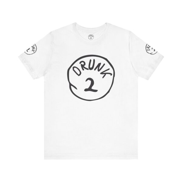 Drunk #2 Tee Shirt - Image 6