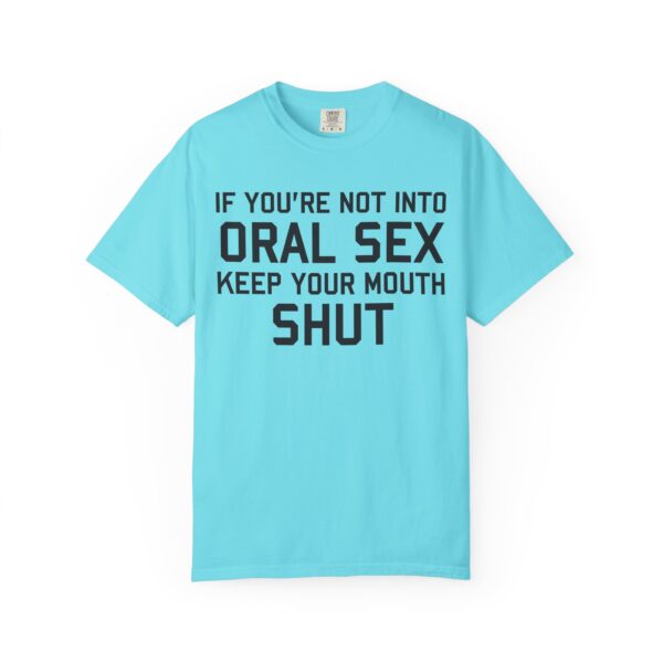 If You're not into Oral Sex, Keep your mouth shut Tee Shirt - Image 2