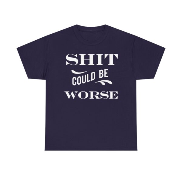 Shit Could Be Worse Tee Shirt - Image 2