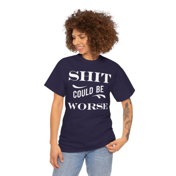 Shit Could Be Worse Tee Shirt