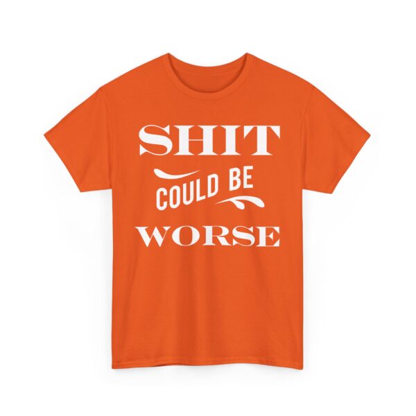 Shit Could Be Worse Tee Shirt - Image 12