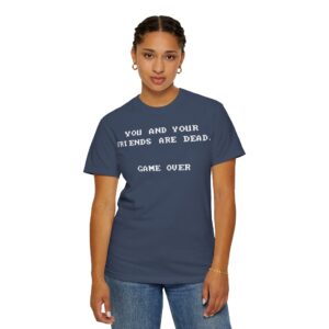 You & Your Friends are Dead - Game Over Tee Shirt