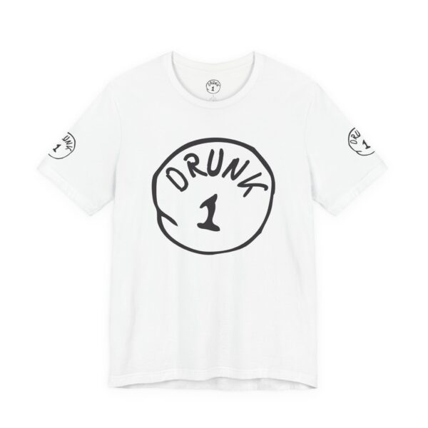 Drunk 1 Graphic Tee Shirt - Image 8