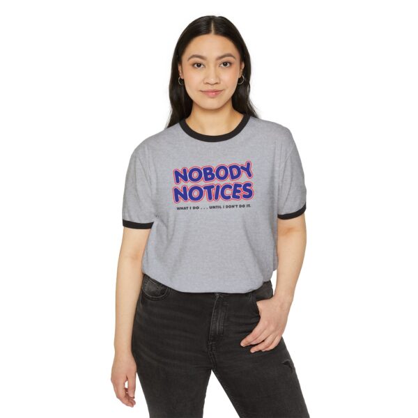 Nobody Notices What I do Tee Shirt - Image 7