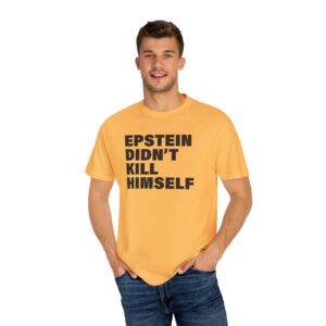 Epstein Didn't Kill Himself Tee Shirt