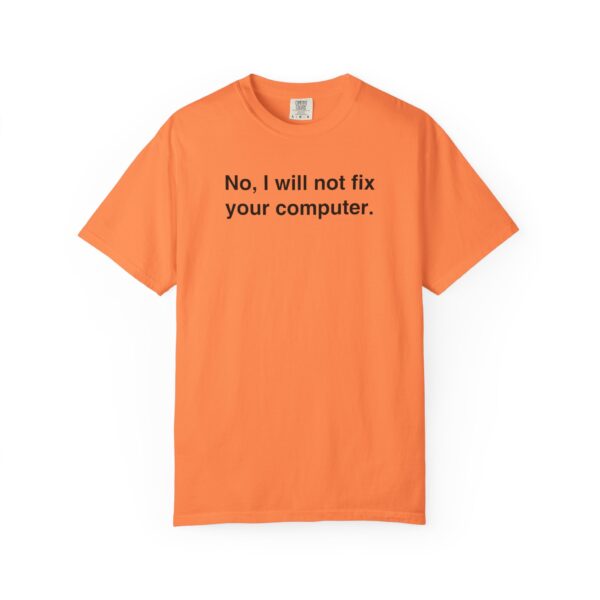 No, I Will Not Fix Your Computer Tee - Image 10