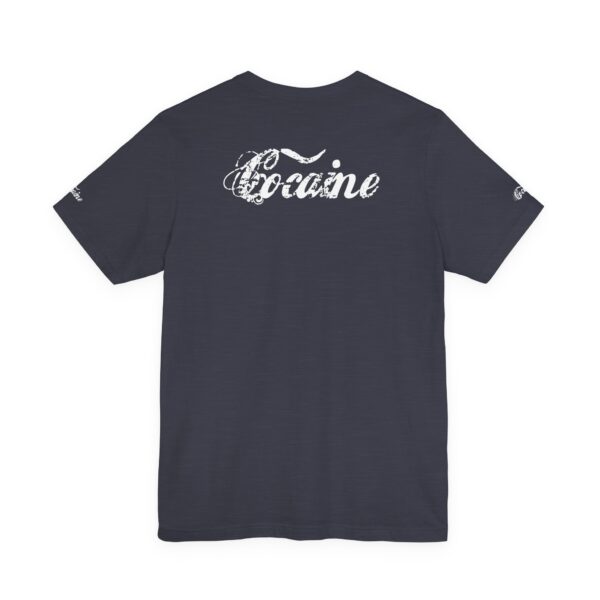 Best Cocaine Tee Shirt on the Interweb - Image 17