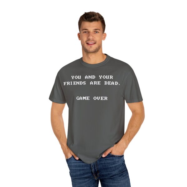 You & Your Friends are Dead - Game Over Tee Shirt - Image 9