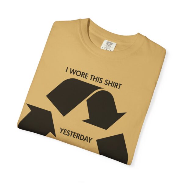I wore this shirt yesterday Tee Shirt - Image 11