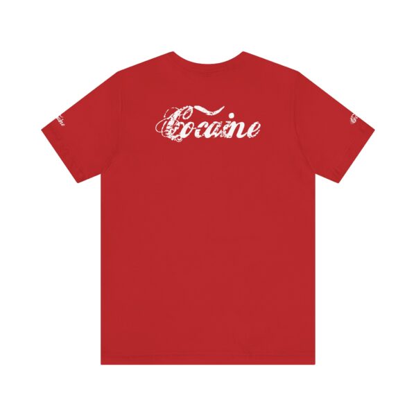 Best Cocaine Tee Shirt on the Interweb - Image 3