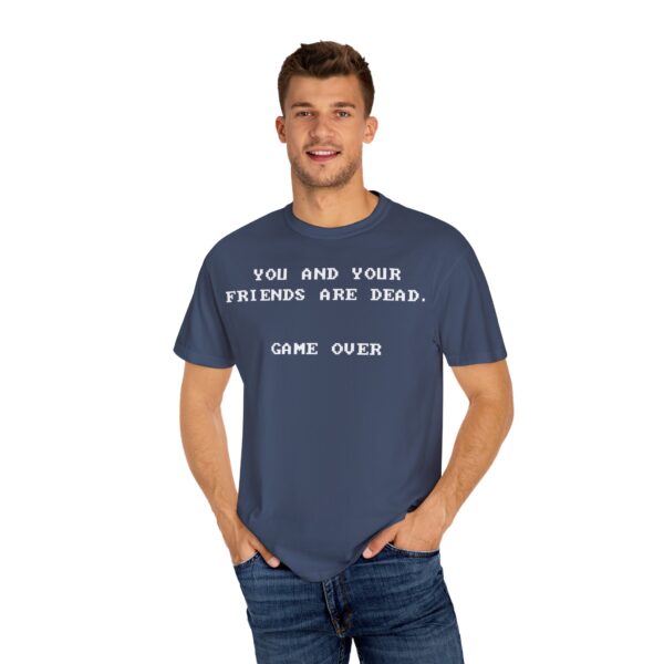 You & Your Friends are Dead - Game Over Tee Shirt - Image 5