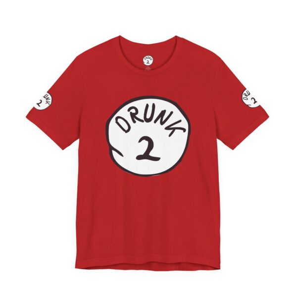 Drunk #2 Tee Shirt - Image 4