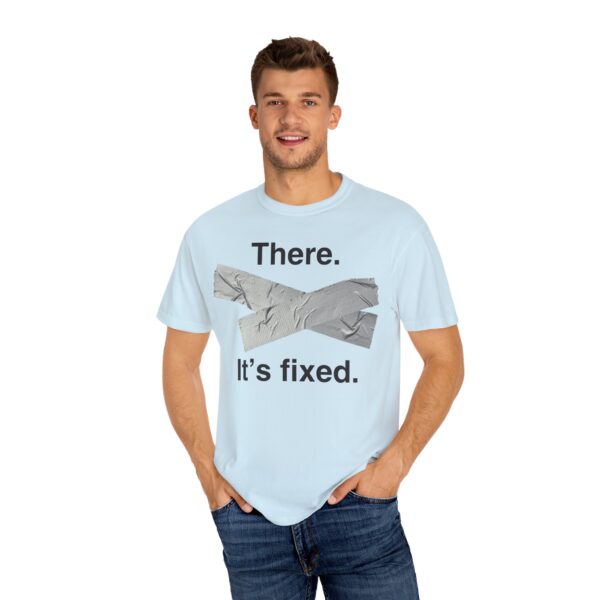 There. It's Fixed Duct Tape Tee Shirt - Image 18