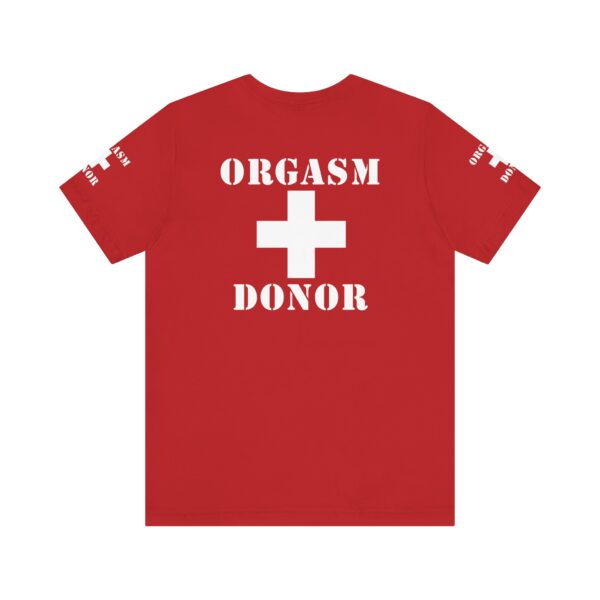 Orgasm Donor Tee - Image 3