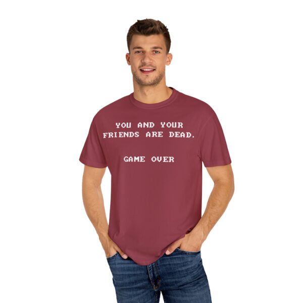 You & Your Friends are Dead - Game Over Tee Shirt - Image 29