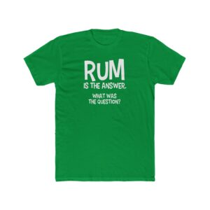 RUM is the answer - what was the question? Tee Shirt