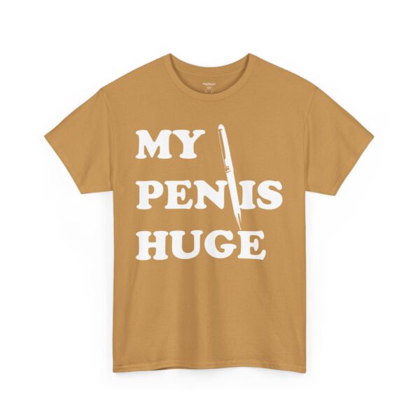 My Pen is Huge Tee Shirt - Image 12