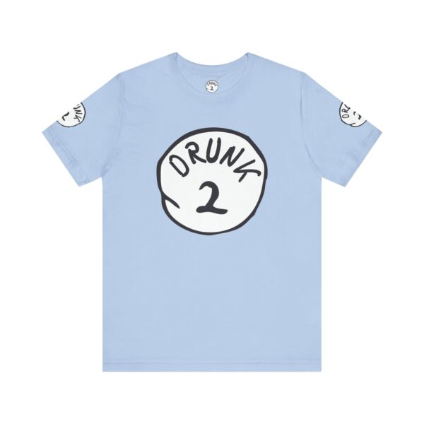 Drunk #2 Tee Shirt - Image 14