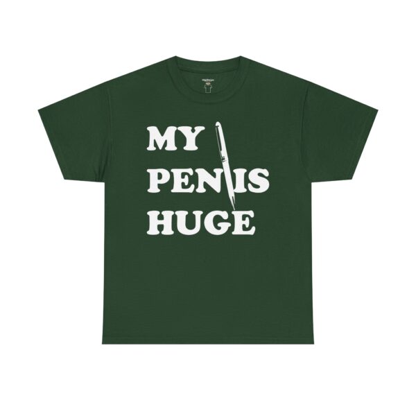My Pen is Huge Tee Shirt - Image 26