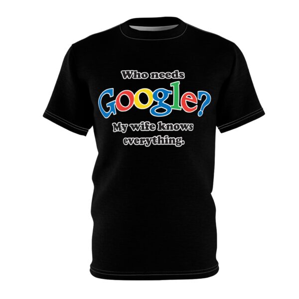 Who Needs Google? My wife Knows Everything Unisex Cut & Sew Tee - Image 2