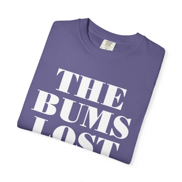 The Bums Lost Tee Shirt - Image 16
