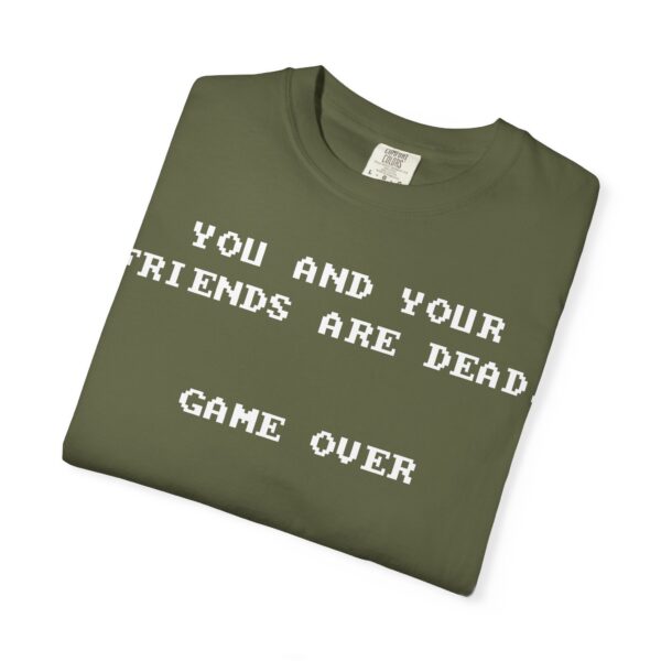 You & Your Friends are Dead - Game Over Tee Shirt - Image 12