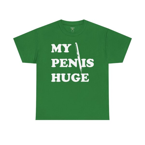 My Pen is Huge Tee Shirt - Image 22