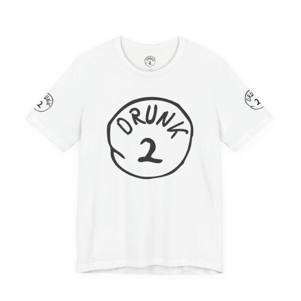 Drunk #2 Tee Shirt - Image 8