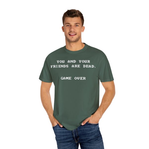 You & Your Friends are Dead - Game Over Tee Shirt - Image 17
