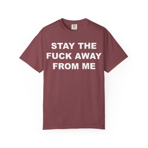 Stay The Fuck Away From Me Tee Shirt - Image 2
