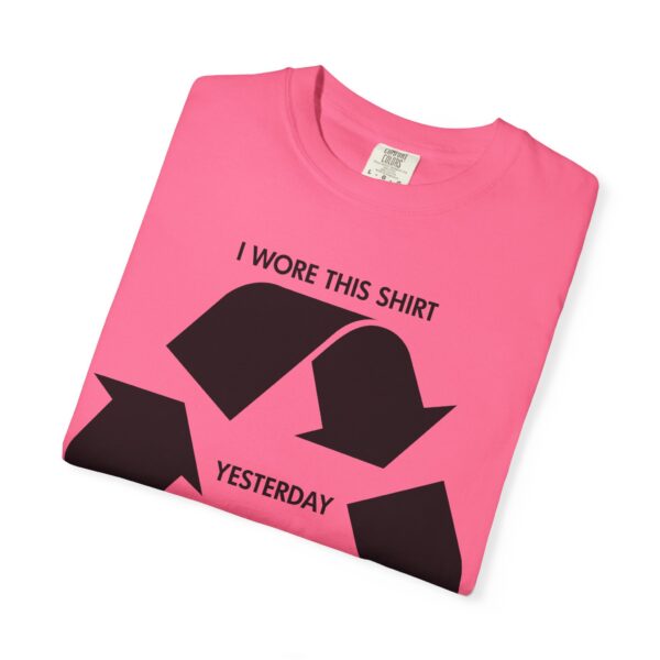 I wore this shirt yesterday Tee Shirt - Image 23