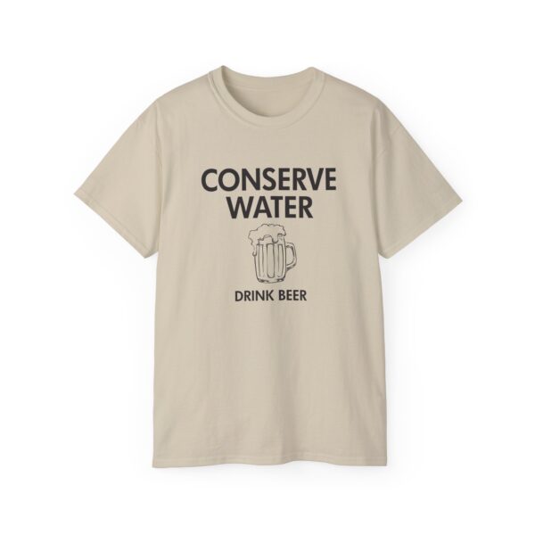 Conserve Water Drink Beer Tee Shirt - Image 10
