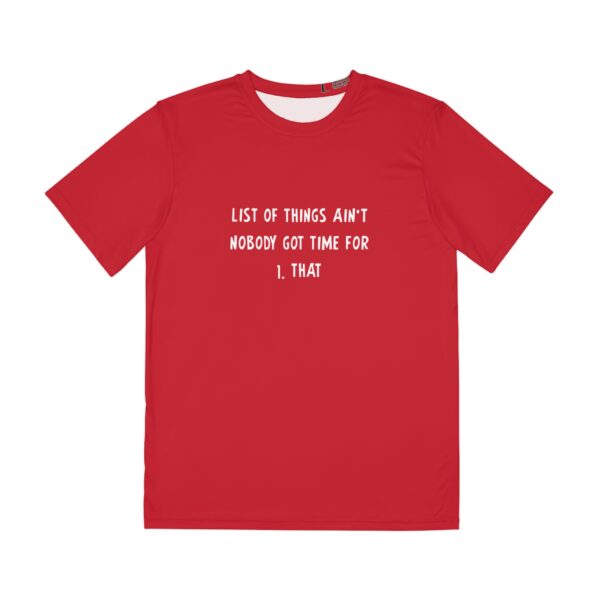List of Things Ain't Nobody Got Time For Men's Polyester Tee - Image 2