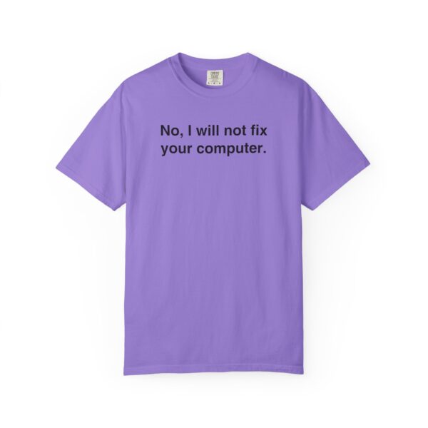 No, I Will Not Fix Your Computer Tee - Image 14