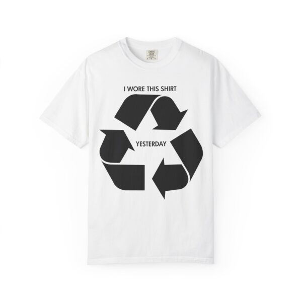 I wore this shirt yesterday Tee Shirt - Image 5