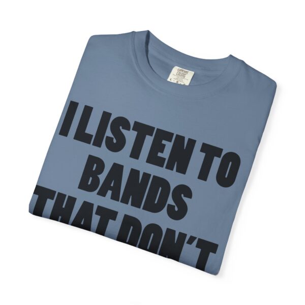 I Listen to Bands That Don’t Exist Yet Tee Shirt - Image 21