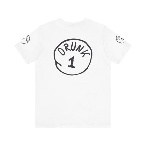 Drunk 1 Graphic Tee Shirt - Image 7