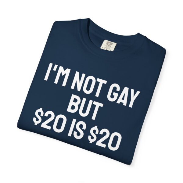 I'm not gay but $20 is $20 tee shirt - Image 15