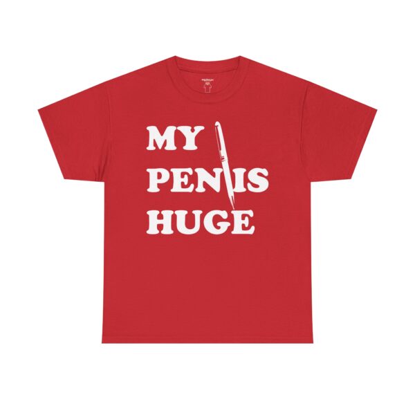 My Pen is Huge Tee Shirt - Image 42