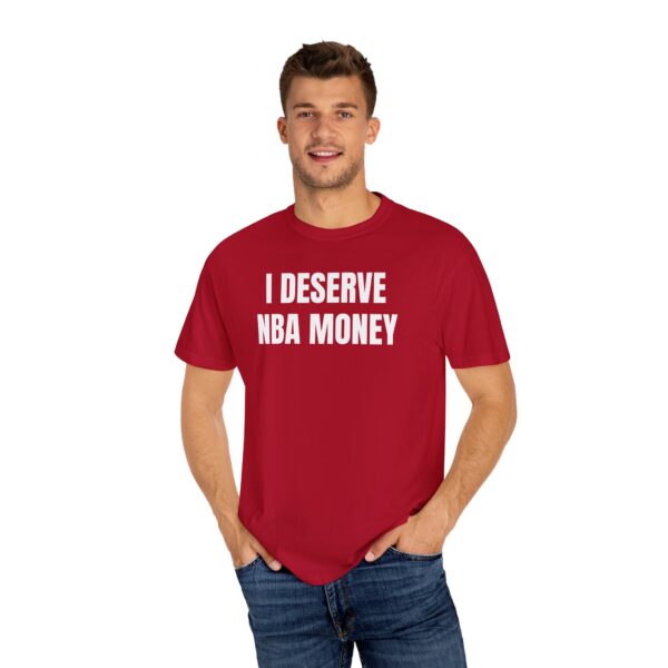 I Deserve NBA Money Tee Shirt - Image 27