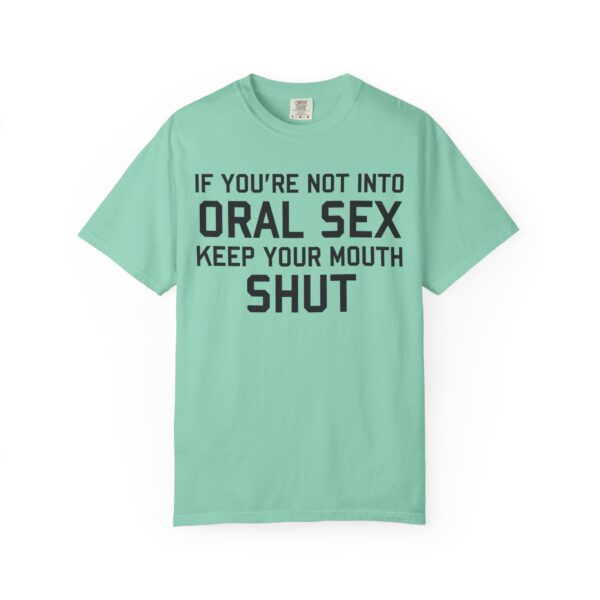 If You're not into Oral Sex, Keep your mouth shut Tee Shirt - Image 15