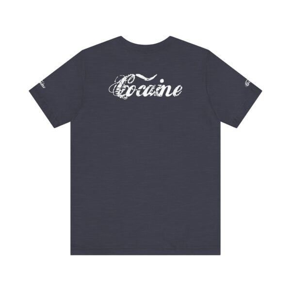 Best Cocaine Tee Shirt on the Interweb - Image 15