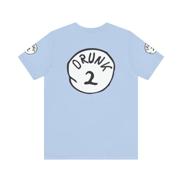 Drunk #2 Tee Shirt - Image 15