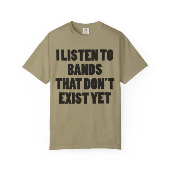I Listen to Bands That Don’t Exist Yet Tee Shirt - Image 2