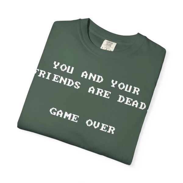 You & Your Friends are Dead - Game Over Tee Shirt - Image 16