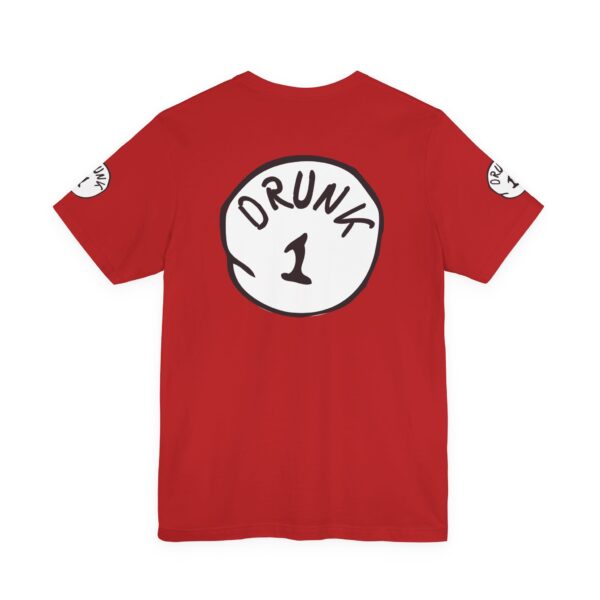 Drunk 1 Graphic Tee Shirt - Image 5