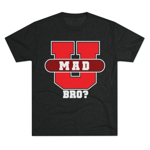 U MAD BRO? Tee Shirt - Image 9