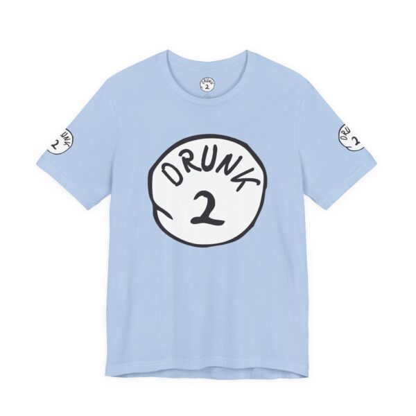 Drunk #2 Tee Shirt - Image 16